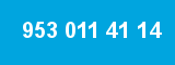 953 011 41 14 953 011 41 14